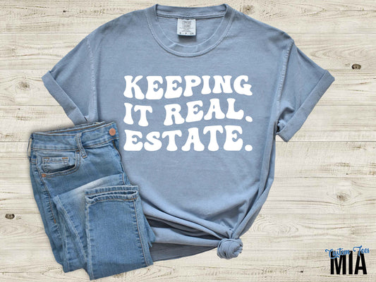 Keeping it Real Estate Shirt