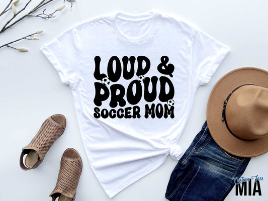 Loud & Proud Soccer Mom Shirt
