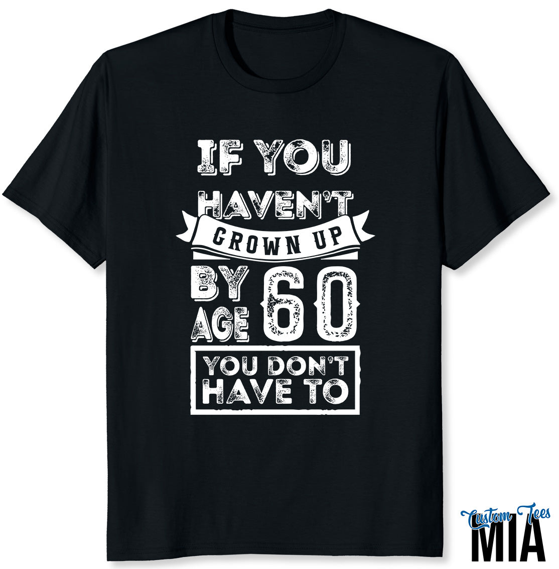 Custom If You Haven't Grown Up By Age Birthday Shirt