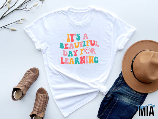 It's a Beautiful Day For Learning Shirt
