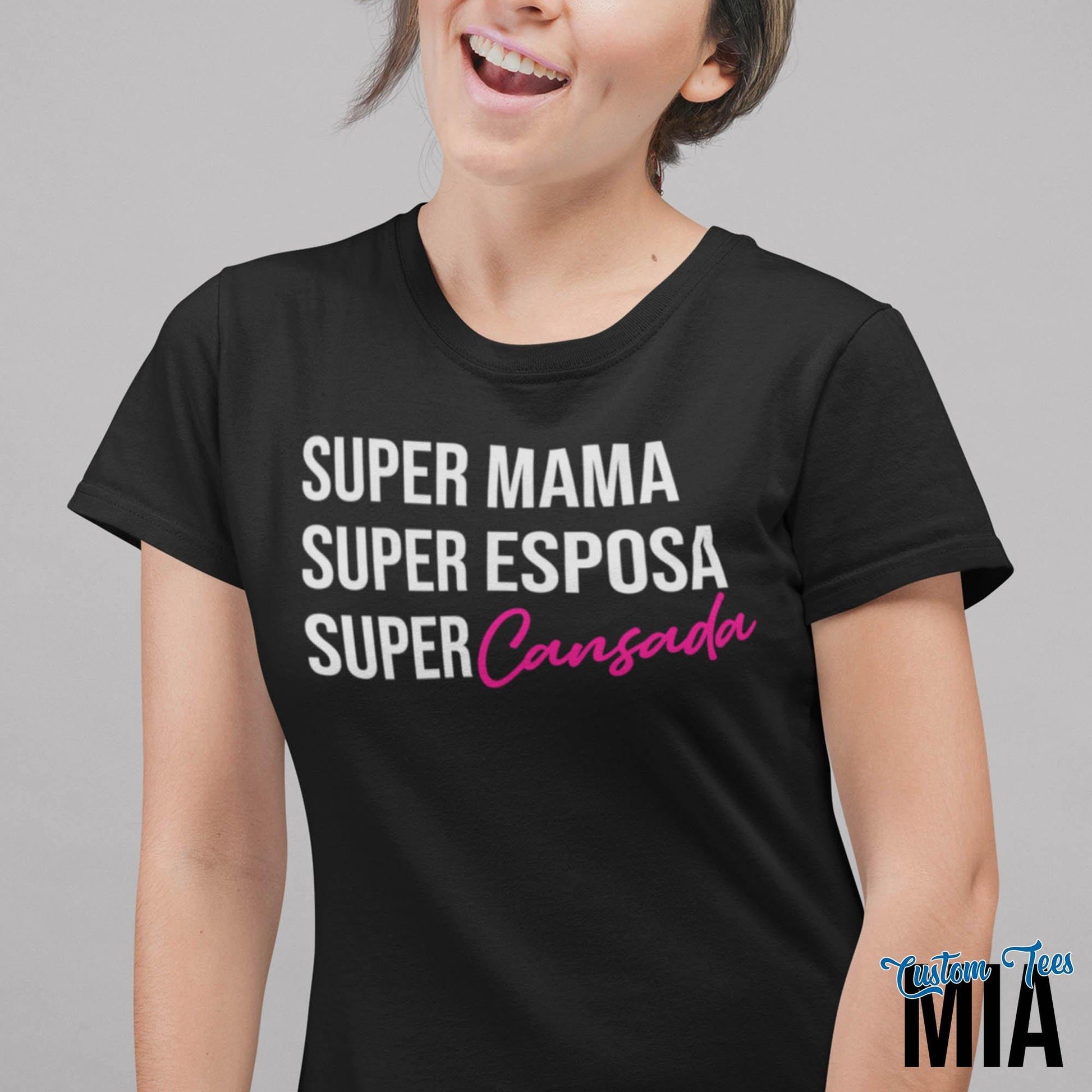 Super Mama, Super Esposa, Super Cansada Latin Mom Shirt - Custom Tees MIA