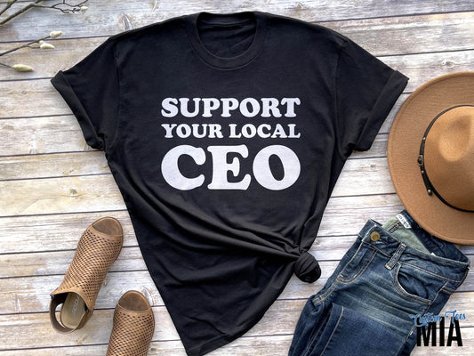 Support Your Local CEO Shirt