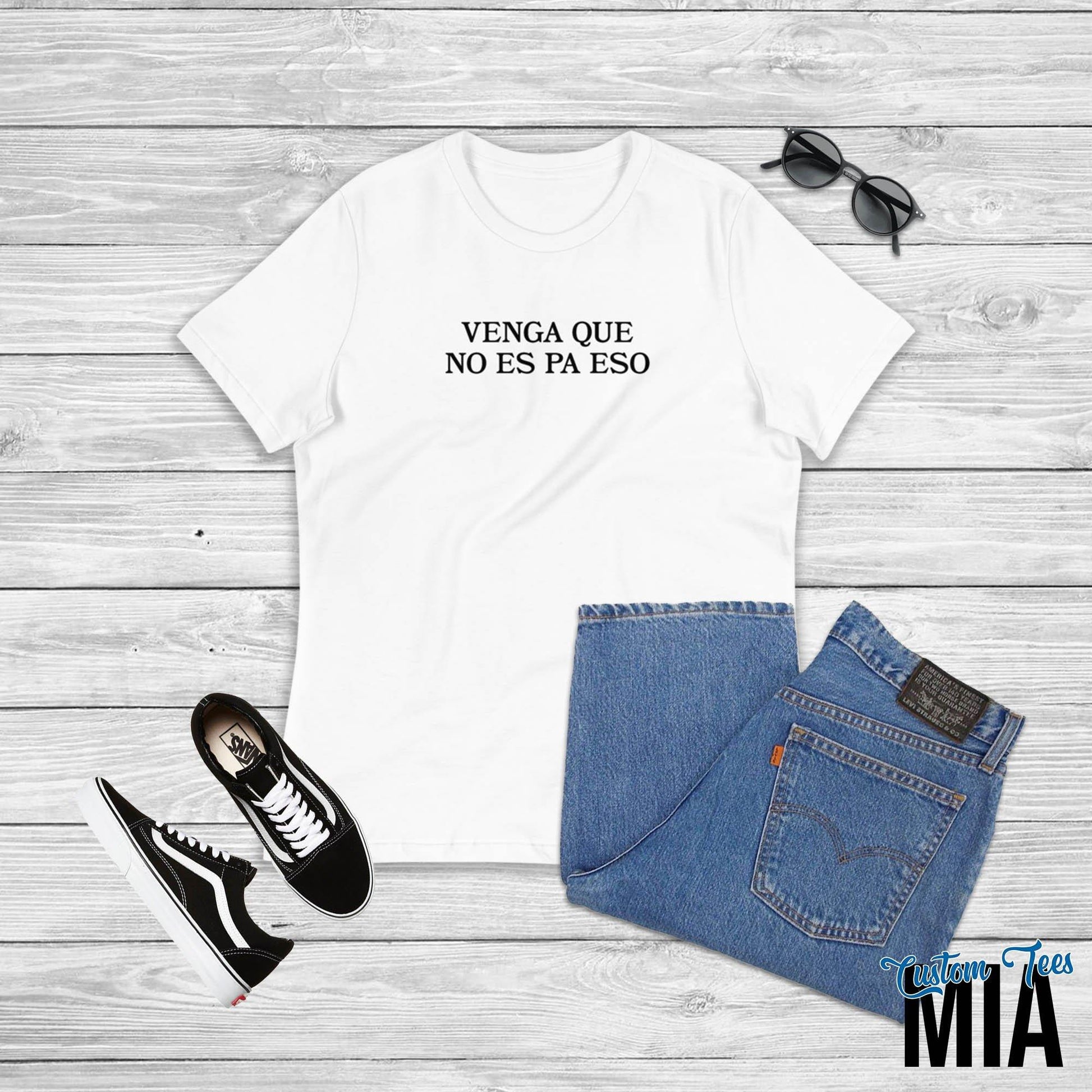 Venga Que No Es Pa Eso Latina Shirt - Custom Tees MIA