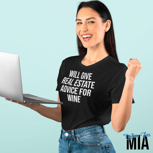 Will Give Real Estate Advice For Wine Shirt - Custom Tees MIA
