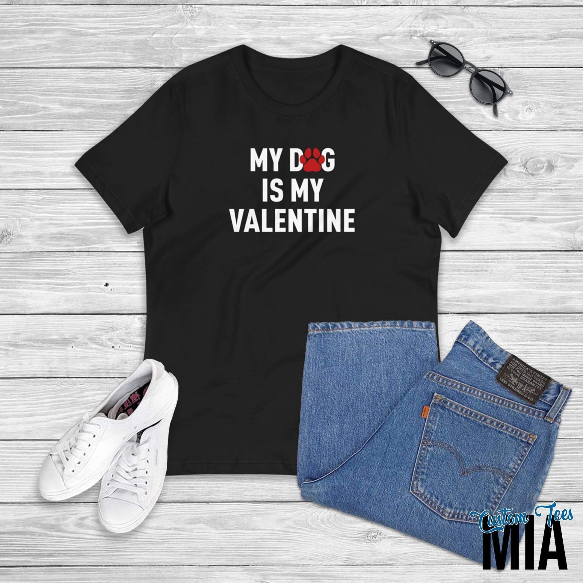 My Dog is my Valentine Women's Shirt - Custom Tees MIA